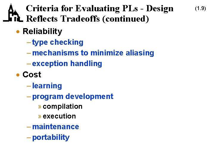 Criteria for Evaluating PLs - Design Reflects Tradeoffs (continued) · Reliability – type checking