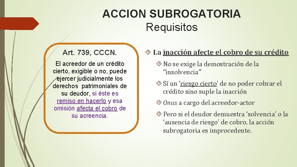 ACCION SUBROGATORIA Requisitos Art. 739, CCCN. El acreedor de un crédito cierto, exigible o ACCION SUBROGATORIA Requisitos Art. 739, CCCN. El acreedor de un crédito cierto, exigible o