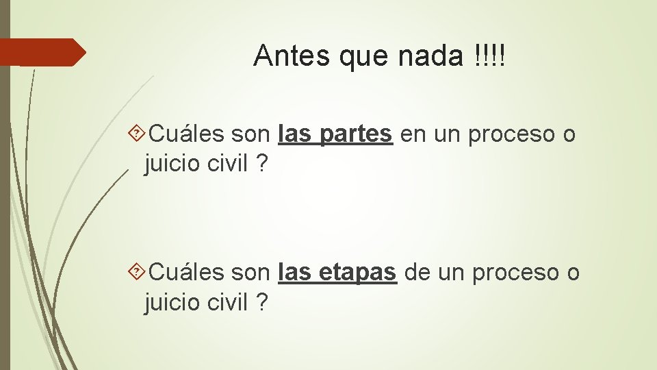 Antes que nada !!!! Cuáles son las partes en un proceso o juicio civil Antes que nada !!!! Cuáles son las partes en un proceso o juicio civil
