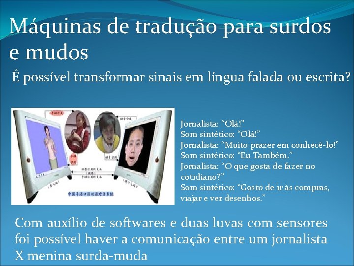 Máquinas de tradução para surdos e mudos É possível transformar sinais em língua falada