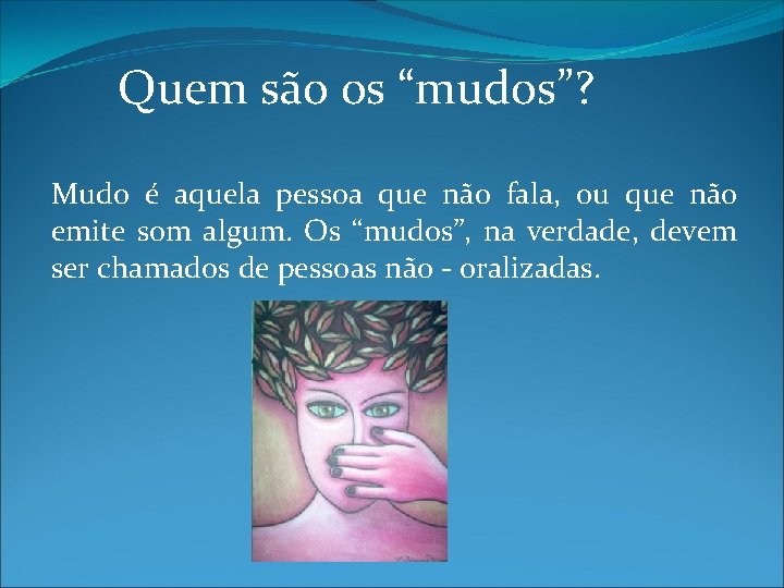 Quem são os “mudos”? Mudo é aquela pessoa que não fala, ou que não