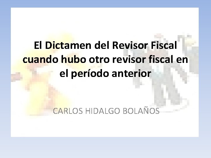 El Dictamen del Revisor Fiscal cuando hubo otro revisor fiscal en el período anterior