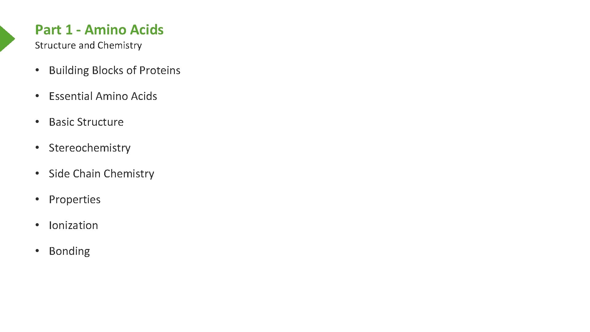 Part 1 - Amino Acids Structure and Chemistry • Building Blocks of Proteins •