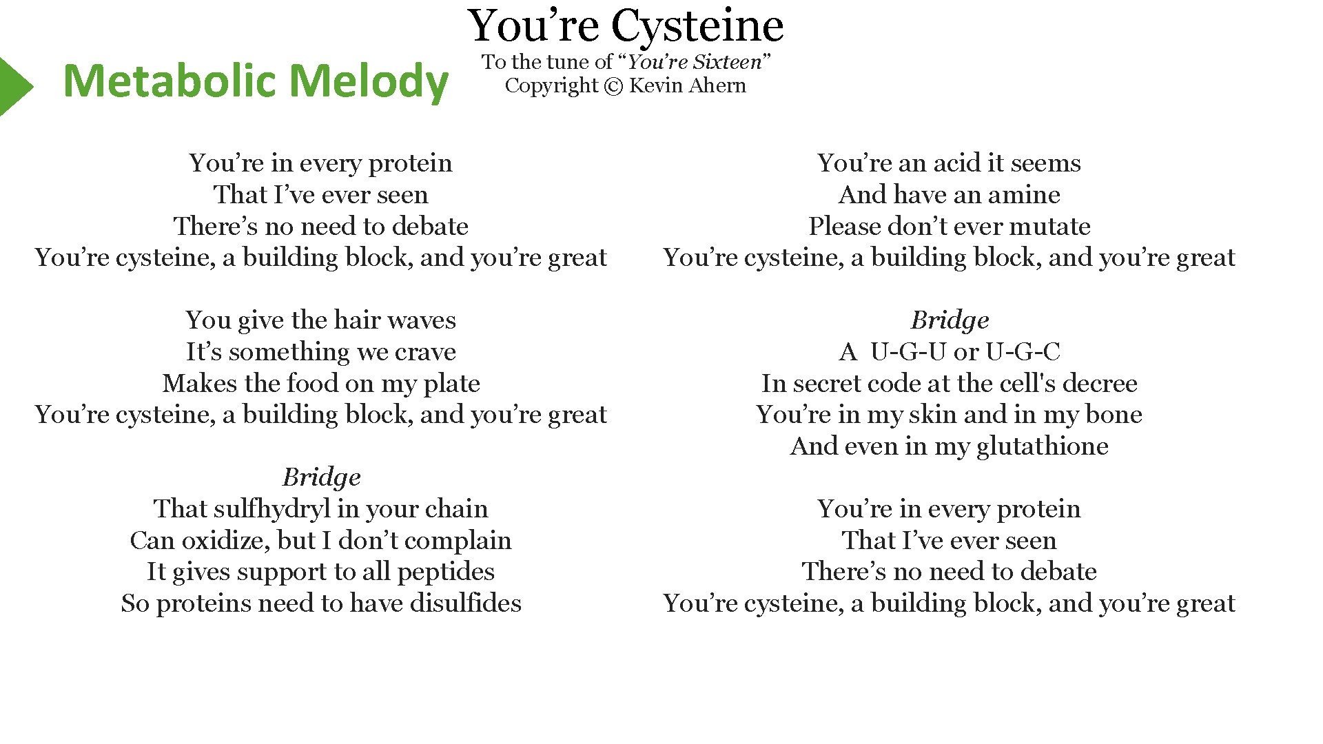 Metabolic Melody You’re Cysteine To the tune of “You’re Sixteen” Copyright © Kevin Ahern