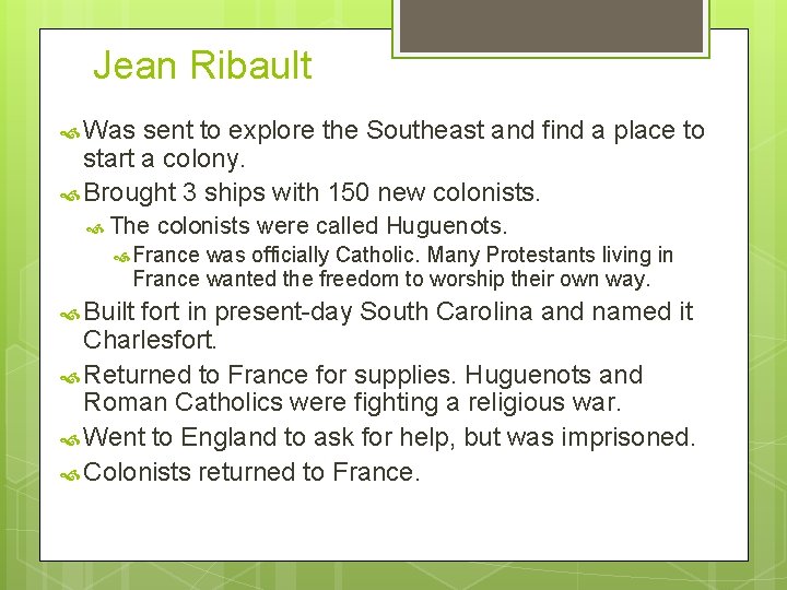 Jean Ribault Was sent to explore the Southeast and find a place to start