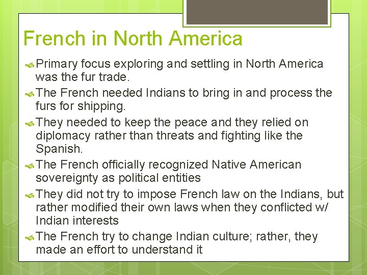 French in North America Primary focus exploring and settling in North America was the