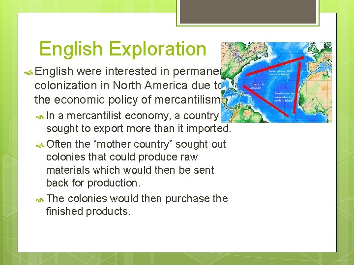 English Exploration English were interested in permanent colonization in North America due to the