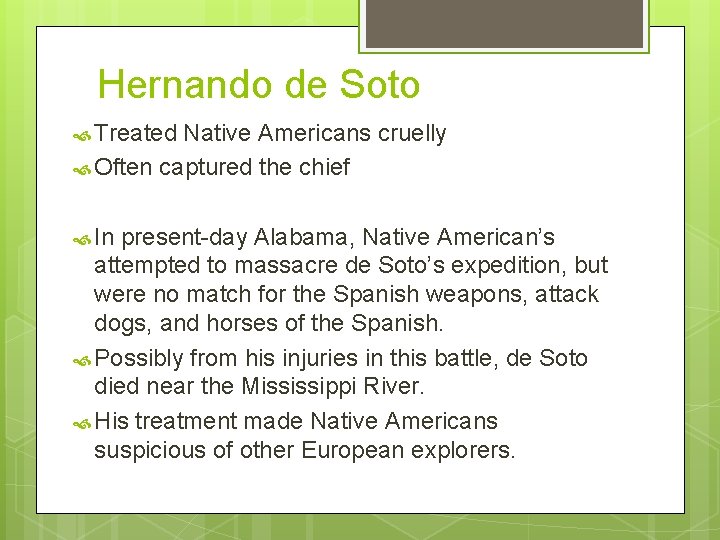 Hernando de Soto Treated Native Americans cruelly Often captured the chief In present-day Alabama,