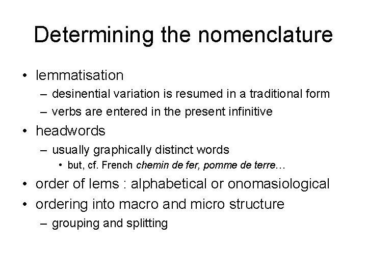 Determining the nomenclature • lemmatisation – desinential variation is resumed in a traditional form Determining the nomenclature • lemmatisation – desinential variation is resumed in a traditional form