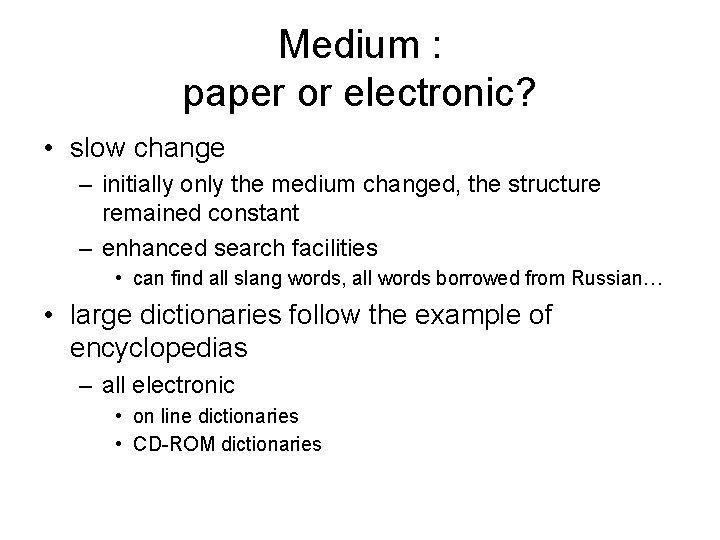 Medium : paper or electronic? • slow change – initially only the medium changed, Medium : paper or electronic? • slow change – initially only the medium changed,