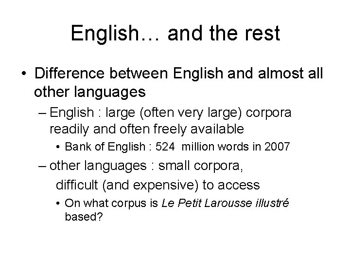 English… and the rest • Difference between English and almost all other languages – English… and the rest • Difference between English and almost all other languages –
