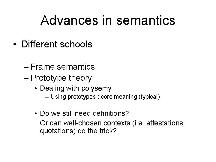 Advances in semantics • Different schools – Frame semantics – Prototype theory • Dealing Advances in semantics • Different schools – Frame semantics – Prototype theory • Dealing