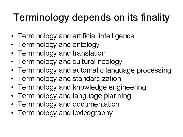 Terminology depends on its finality • • • Terminology and artificial intelligence Terminology and Terminology depends on its finality • • • Terminology and artificial intelligence Terminology and