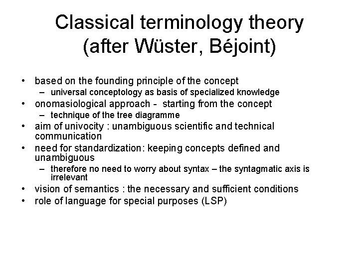 Classical terminology theory (after Wüster, Béjoint) • based on the founding principle of the Classical terminology theory (after Wüster, Béjoint) • based on the founding principle of the