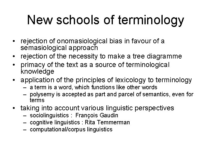 New schools of terminology • rejection of onomasiological bias in favour of a semasiological New schools of terminology • rejection of onomasiological bias in favour of a semasiological