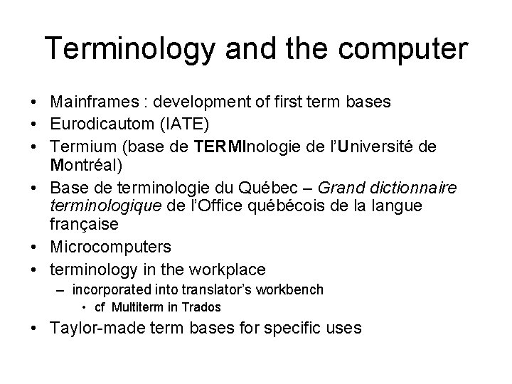 Terminology and the computer • Mainframes : development of first term bases • Eurodicautom Terminology and the computer • Mainframes : development of first term bases • Eurodicautom