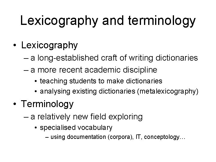 Lexicography and terminology • Lexicography – a long-established craft of writing dictionaries – a Lexicography and terminology • Lexicography – a long-established craft of writing dictionaries – a