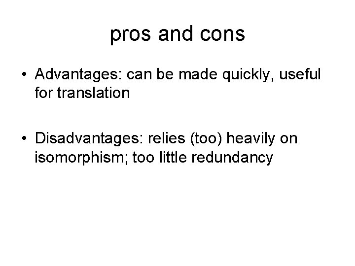 pros and cons • Advantages: can be made quickly, useful for translation • Disadvantages: pros and cons • Advantages: can be made quickly, useful for translation • Disadvantages: