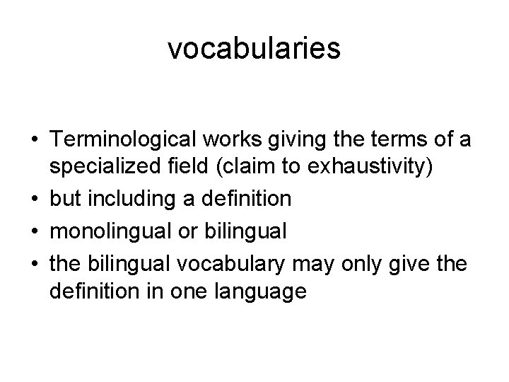 vocabularies • Terminological works giving the terms of a specialized field (claim to exhaustivity) vocabularies • Terminological works giving the terms of a specialized field (claim to exhaustivity)