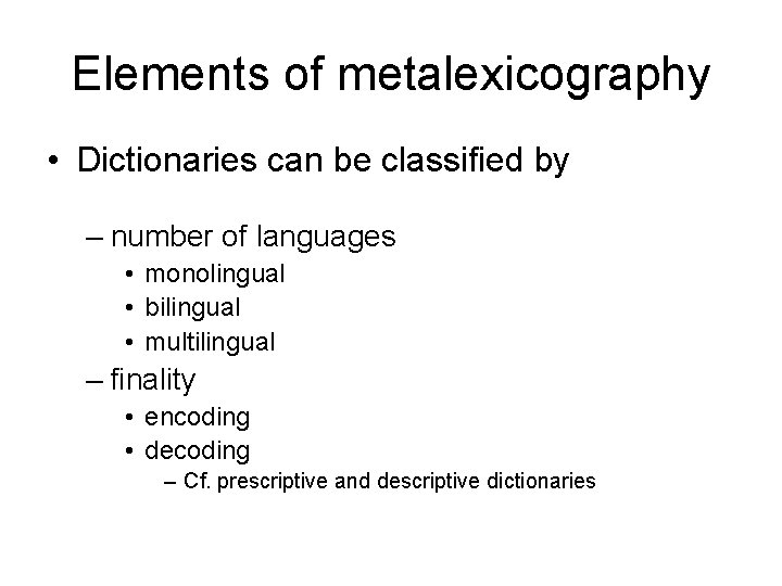 Elements of metalexicography • Dictionaries can be classified by – number of languages • Elements of metalexicography • Dictionaries can be classified by – number of languages •