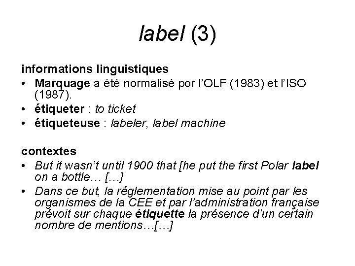 label (3) informations linguistiques • Marquage a été normalisé por l’OLF (1983) et l’ISO label (3) informations linguistiques • Marquage a été normalisé por l’OLF (1983) et l’ISO