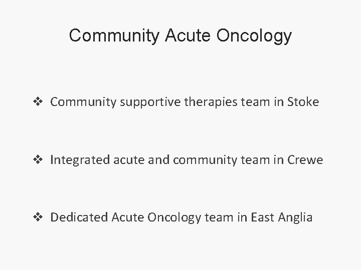 Community Acute Oncology v Community supportive therapies team in Stoke v Integrated acute and