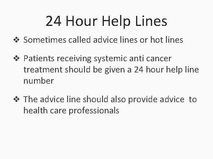 24 Hour Help Lines v Sometimes called advice lines or hot lines v Patients