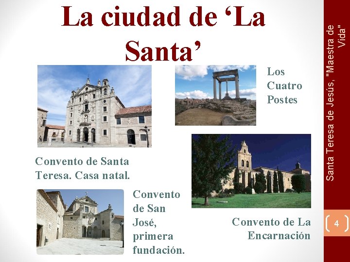 Los Cuatro Postes Convento de Santa Teresa. Casa natal. Convento de San José, primera