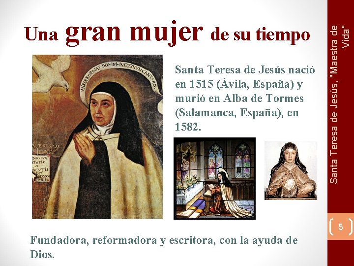 gran mujer de su tiempo Santa Teresa de Jesús nació en 1515 (Ávila, España)