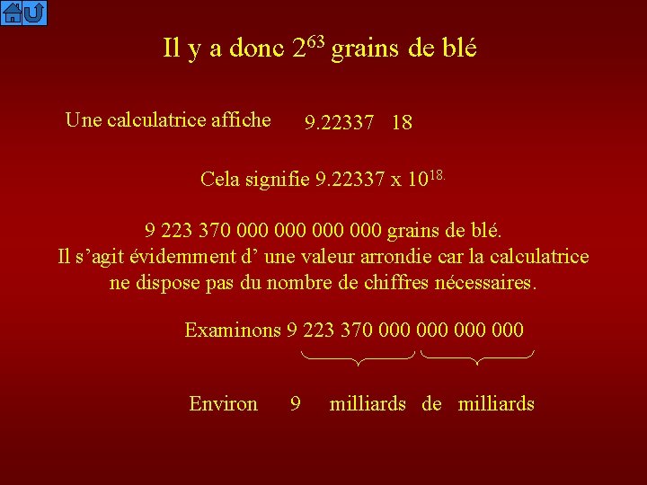 Il y a donc 263 grains de blé Une calculatrice affiche 9. 22337 18