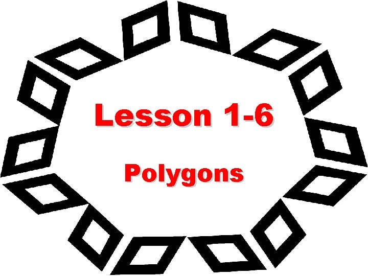 Lesson 1 -6 Polygons 