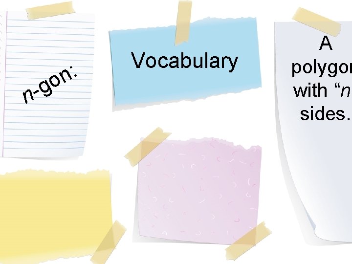 g n : n o Vocabulary A polygon with “n” sides. 