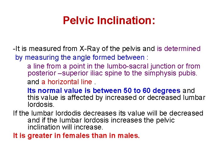 Pelvic Inclination: -It is measured from X-Ray of the pelvis and is determined by