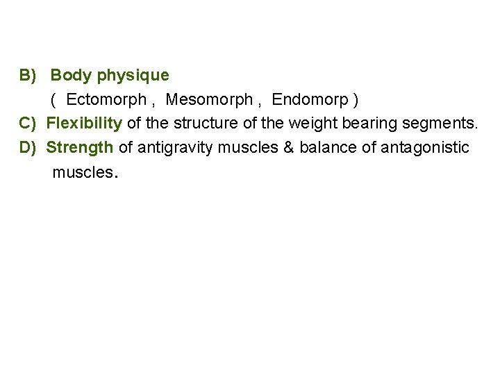 B) Body physique ( Ectomorph , Mesomorph , Endomorp ) C) Flexibility of the
