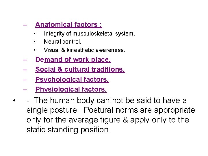 – Anatomical factors : • • • – – • Integrity of musculoskeletal system.