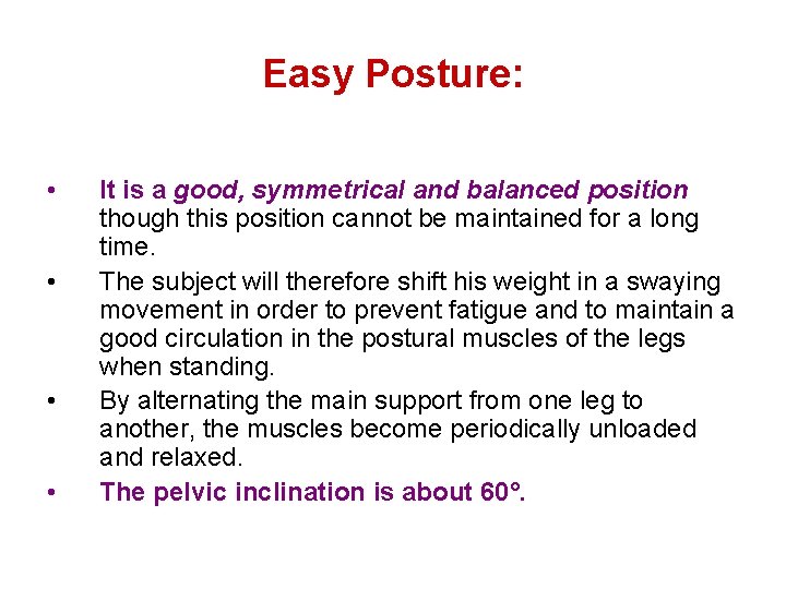 Easy Posture: • • It is a good, symmetrical and balanced position though this
