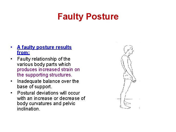 Faulty Posture • A faulty posture results from: • Faulty relationship of the various