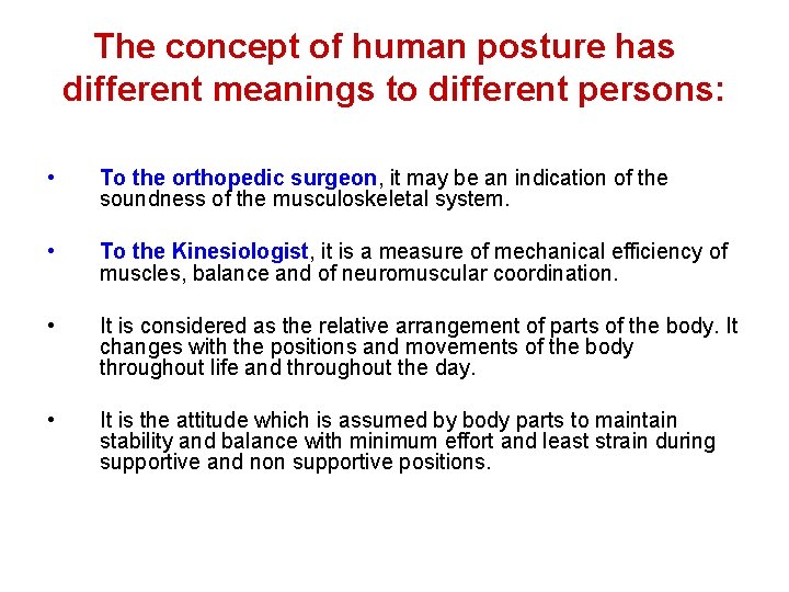The concept of human posture has different meanings to different persons: • To the