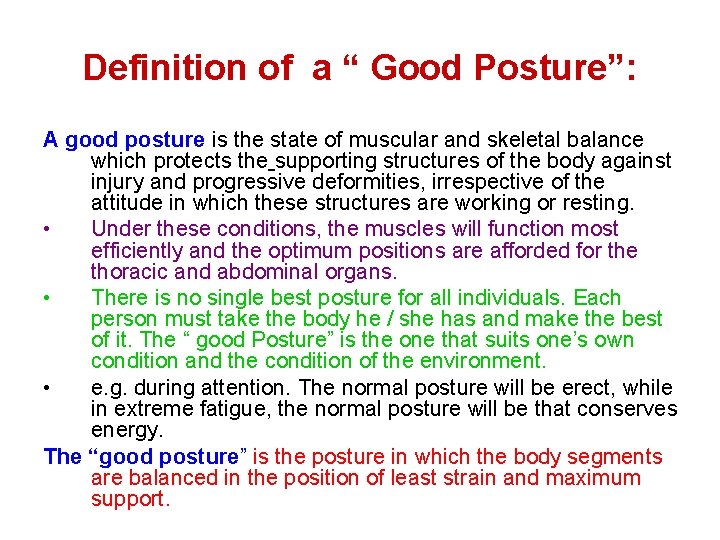 Definition of a “ Good Posture”: A good posture is the state of muscular