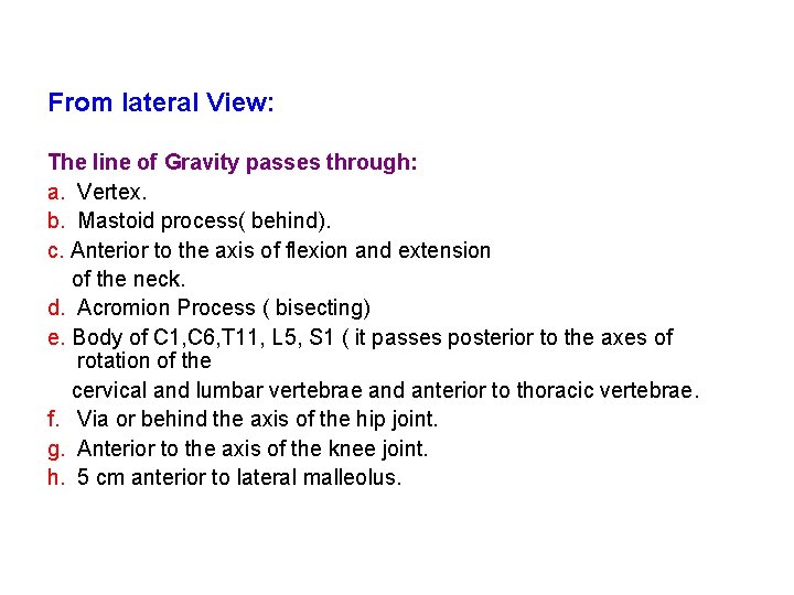 From lateral View: The line of Gravity passes through: a. Vertex. b. Mastoid process(