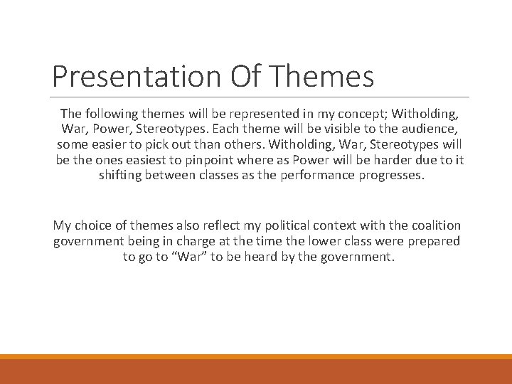 Presentation Of Themes The following themes will be represented in my concept; Witholding, War,