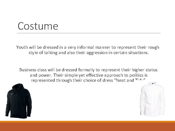 Costume Youth will be dressed in a very informal manner to represent their rough