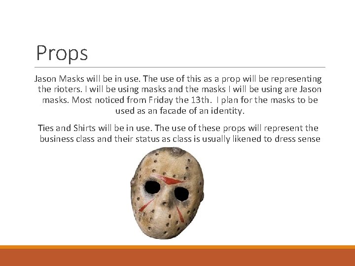 Props Jason Masks will be in use. The use of this as a prop