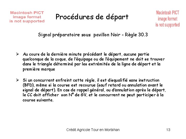 Procédures de départ Signal préparatoire sous pavillon Noir - Règle 30. 3 Ø Au