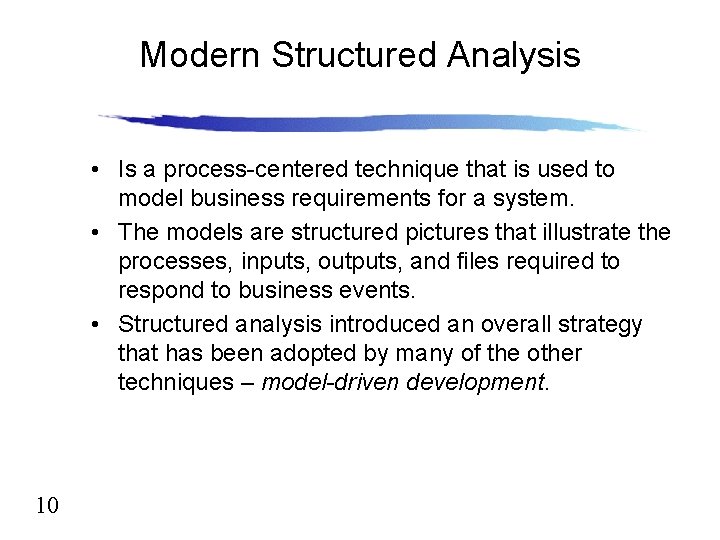 Modern Structured Analysis • Is a process-centered technique that is used to model business