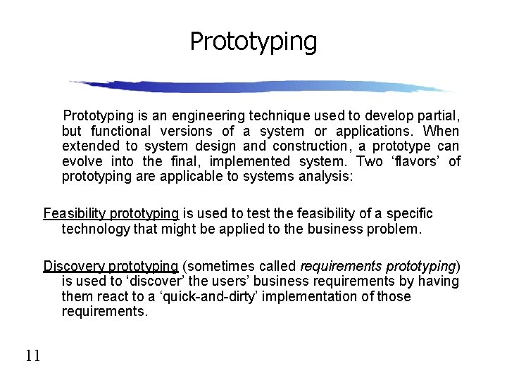 Prototyping is an engineering technique used to develop partial, but functional versions of a