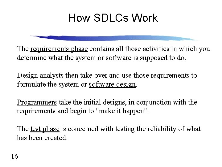 How SDLCs Work The requirements phase contains all those activities in which you determine