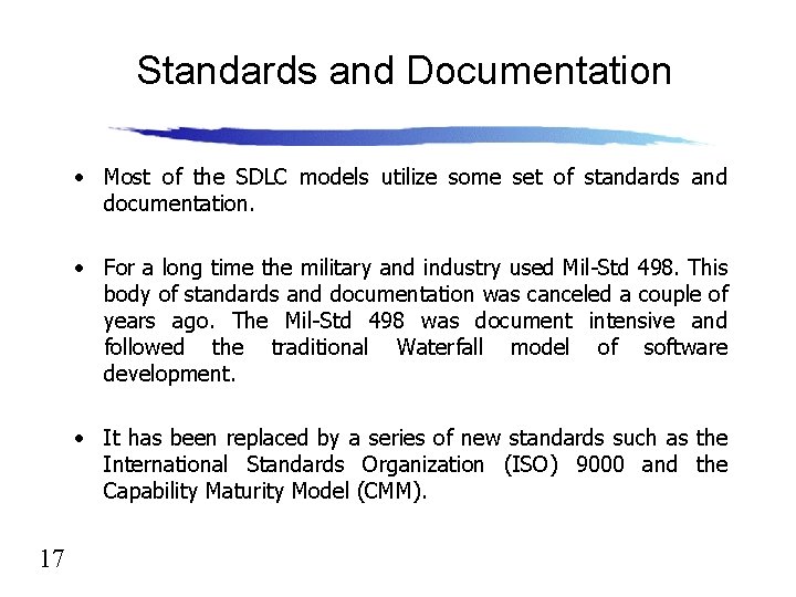 Standards and Documentation • Most of the SDLC models utilize some set of standards