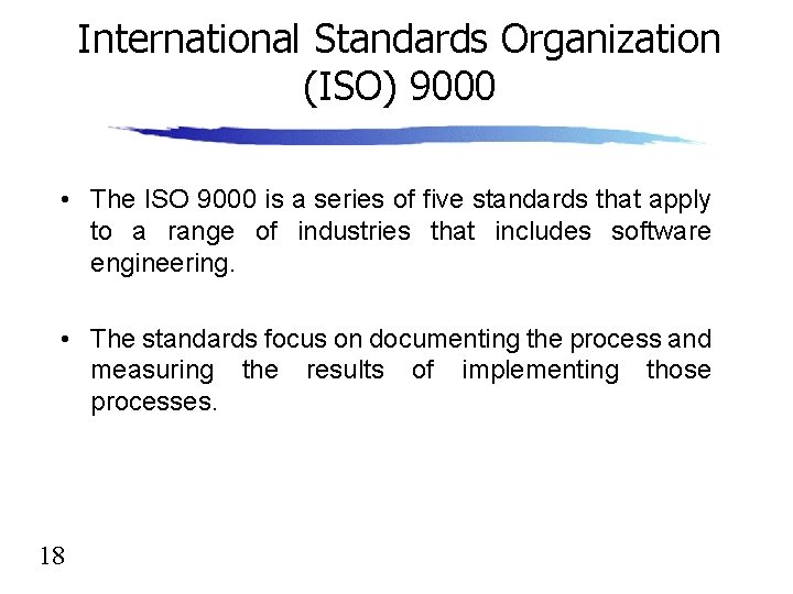 International Standards Organization (ISO) 9000 • The ISO 9000 is a series of five