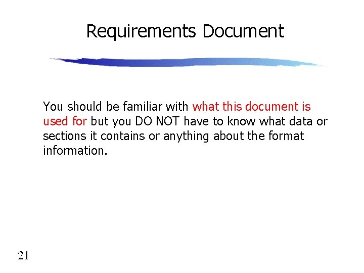 Requirements Document You should be familiar with what this document is used for but